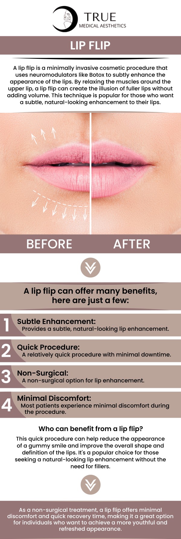 The lip flip procedure is quick and requires no downtime, making it a convenient choice for enhancing your smile and boosting confidence. This subtle enhancement can also help improve the appearance of a gummy smile. Tristen Durkin, RN, and the medical staff with her are always available to help you at True Medical Aesthetics. For more information, contact us or schedule an appointment online. We are conveniently located at 50 Avon Meadow Ln, Avon, CT 06001.