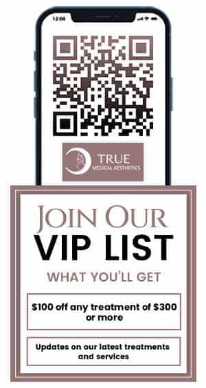 Join True Medical Aesthetics VIP List Join True Medical Aesthetics VIP List